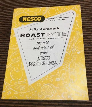 Nesco Roaster Oven That Bakes,  Roasts,  Stews,  Etc.  The Use & Care Pamphlet.