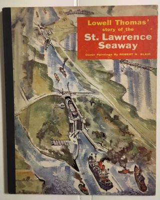 Lowell Thomas’ Story Of The St.  Lawrence Seaway,  First Edition,  1957