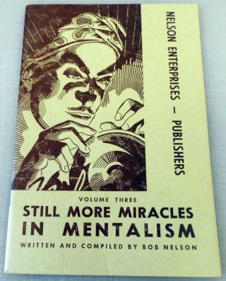 Still More Miracles In Mentalism,  Vol 3 By Bob Nelson 1961
