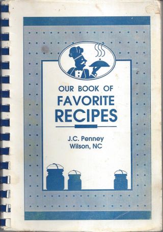 Wilson Nc 1994 Jc Penney Employees & Friends Cook Book Our Favorite Recipes