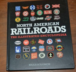 North American Railroads Illustrated Encyclopedia Solomon Train Book 230