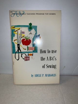 1964 How To Use The ABCs Of Sewing Adele Margolis Amy Vanderbilt Book Vintage 3