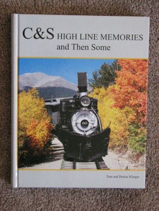 C&s High Line Memories And Then Some - Klinger 2004 Hardcover Colo.  Narrow Gauge