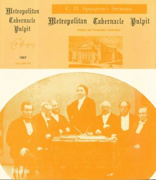 C.  H.  Spurgeon Metropolitan Tabernacle Pulpit Sermons Vol.  53 1907 Baptist Vg