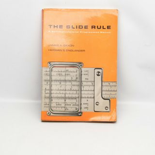 The Slide Rule Instructional Book By James A Saxon & Herman Englander