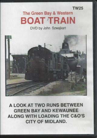 " The Green Bay & Western Boat Train ",  A Dvd By John Szwajkart
