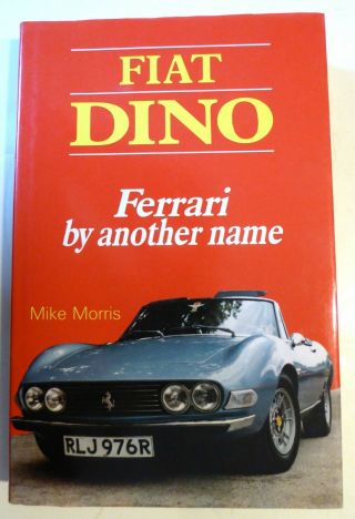 Fiat Dino - Ferrari By Another Name