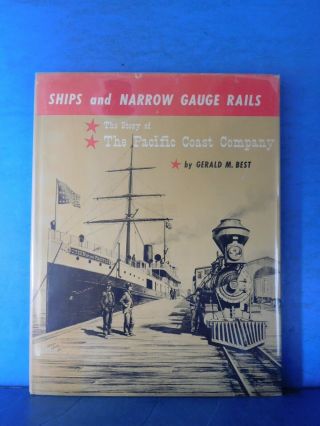 Ships And Narrow Gauge Rails Story Of The Pacific Coast Company By Gerald Best D