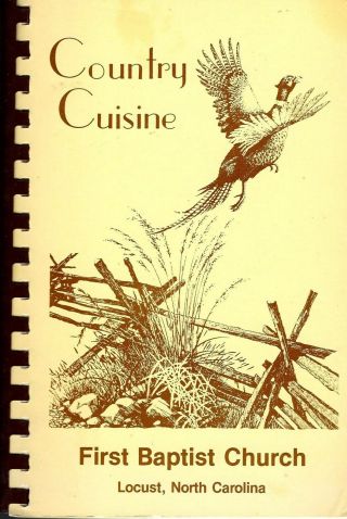 Locust Nc 1986 First Baptist Church Country Cuisine Cook Book Local Ads Recipes