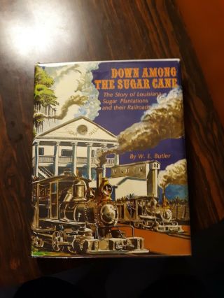 Down Among The Sugar Cane W E Butler Railroad Book