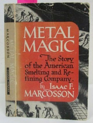 1949 Mining; Metal Magic: Story Of American Smelting And Refining Company Asarco