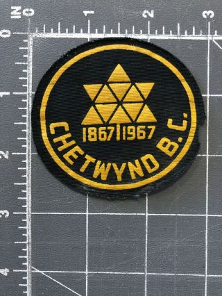 Vintage Chetwynd B.  C.  Logo Patch British Columbia Bc Canada 100 Years 1867 - 1967