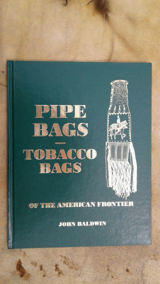 Pipe Bags - Tobacco Bags Of The American Frontier By John Baldwin