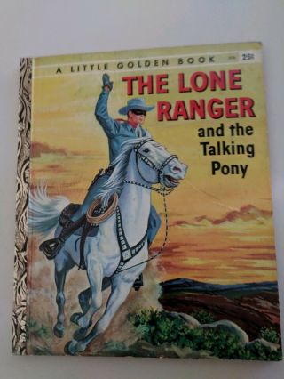 Vintage The Lone Ranger And The Talking Pony,  A Little Golden Book,  1958 (" A " Ed)