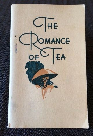 1934 The Romance Of Tea Booklet By Irwin,  Harrisons,  Whitney Inc.