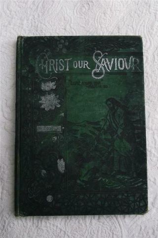 Vintage Antique 1897 Book Christ Our Saviour By Ellen White Sda Adventist Illus