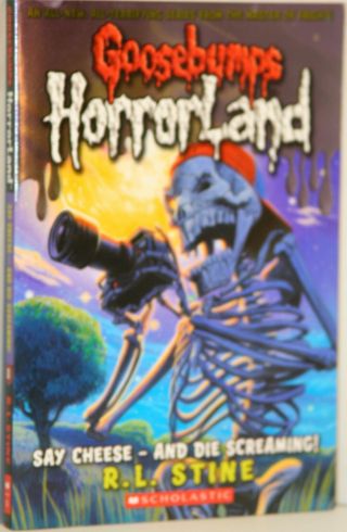 Goosebumps Horrorland Say Cheese And Die Screaming R.  L.  Stine