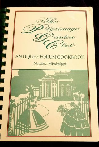 The Pilgrimage Garden Club Antique Forum Regional Cookbook