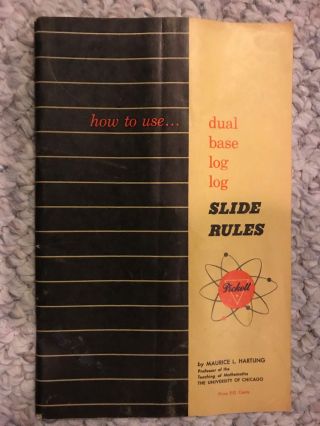 Pickett Slide Rule Booklet,  " How To Use Dual Base Log Log Slide Rules " - Hartung