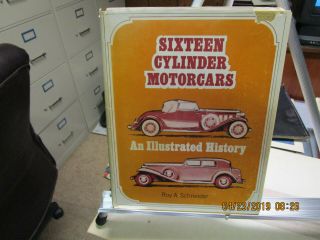Sixteen Cylinder Motorcars,  An Illustrated History,  By Roy Schneider - - - - Rare