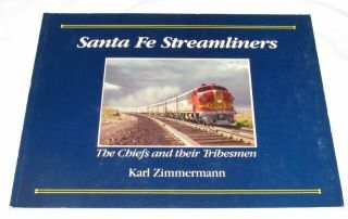 Santa Fe Streamliners Chiefs And Their Tribesmen By Karl Zimmermann Pb