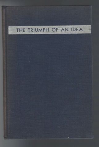 The Triumph Of An Idea: The Story Of Henry Ford By Ralph Graves 1934 1st Edition