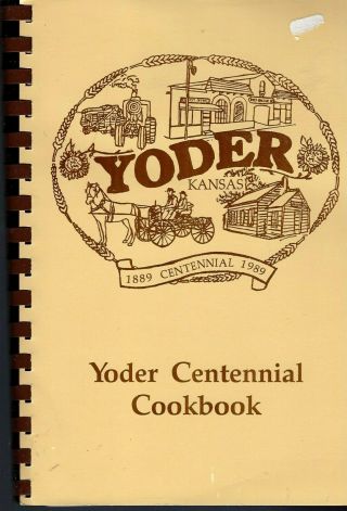 Yoder Ks 1989 Vintage Centennial Cook Book Kansas Community Favorite Recipes