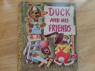 Duck And His Friends,  A Little Golden Book,  1949 (a Edition;vintage Children 