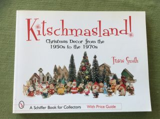 Kitschmasland: Christmas Decor From The 50s Through The 70s Paperback 2005 160pp