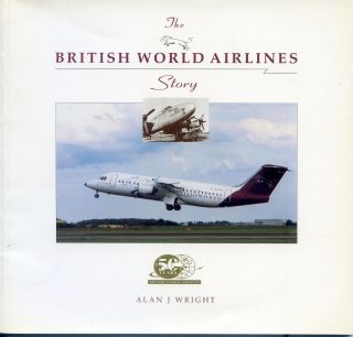 The British World Airlines Story - Illustrated Airline History - Alan J Wright