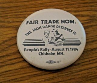 Rare Vintage 1984 Iron Range Minnesota Mining Fair Trade Now Advertising Pinback