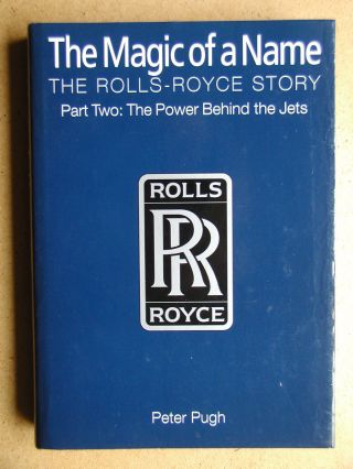 The Magic Of A Name.  The Rolls - Royce Story.  Part Two: The Power Behind The Jets.