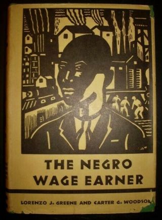The Negro Wage Earner.  Carter G.  Woodson