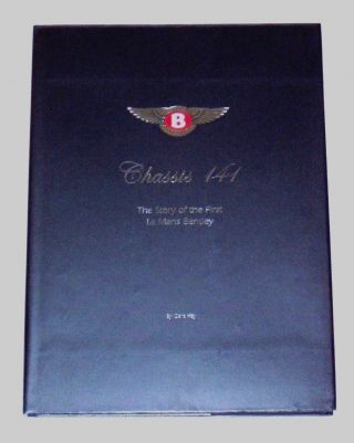 Signed Bentley Chassis 141 The Story Of The First Le Mans Car By Clare Hay