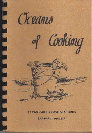 Rockport Tx 1983 Oceans Of Cooking Texas Gulf Coast Seafoods Cook Book B Wells