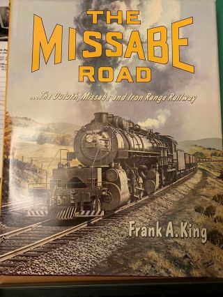 The Missabe Road By Frank A.  King,  Hardbound,  1979,  224 Pgs,