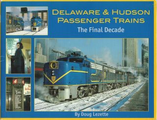 Delaware & Hudson Passenger Trains - The Final Decade,  By Doug Lezette.