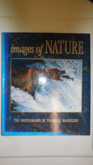 Images Of Nature : The Photographs Of Thomas D.  Mangelsen By Tom Mangelsen 1989