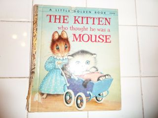 The Kitten Who Thought He Was A Mouse,  A Little Golden Book,  1954 (vintage)