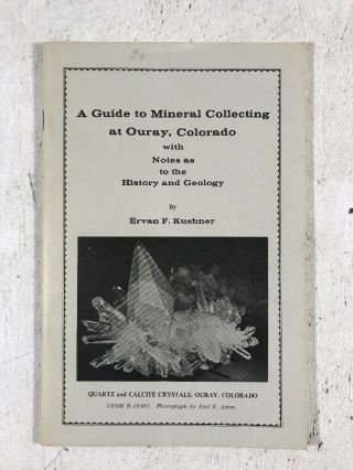 Guide To Mineral Collecting At Ouray,  Colorado By Kushner Crystals