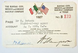 1927 Kansas City,  Mexico And Orient Railway Co.  Annual Pass C Betson W R Lence