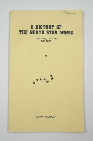 A History Of The North Star Mines,  Grass Valley,  California 1851 - 1929