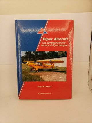 Piper Aircraft The Development And History Of Piper Designs Roger Peperell Book