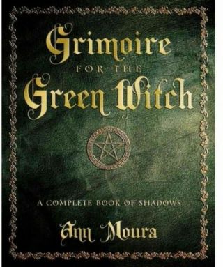 Grimoire For The Green Witch: A Complete Book Of Shadows Fast