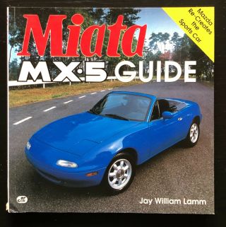 Miata Mx - 5 Guide " Mazda Recreates The Sports Car " Softbound Book 1990