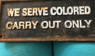 Vintage Black Americana Collectibles Cast Iron Sign “we Serve Colored Carry Out