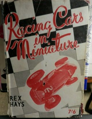 1951 Racing Cars In Miniature By Rex Hays 93 Pgs Pics Information History & More