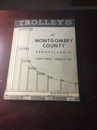 Trolleys Of Montgomery County Pennsylvania Foesig Cox Book 1968 W/map