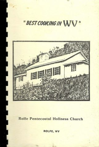 Rolfe Wv 1989 Pentecostal Holiness Church Cookbook Best Cooking In West Virginia