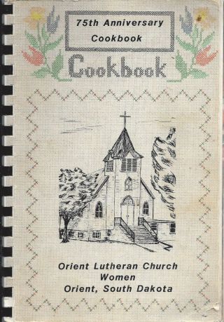 Orient Sd 1983 Lutheran Church 75th Anniversary Cook Book South Dakota Recipes